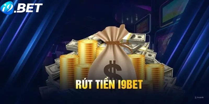 Rút tiền i9BET cung cấp các phương thức giao dịch nào