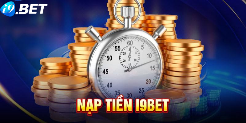 Điều kiện thực hiện giao dịch nạp tiền i9bet